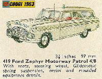<a href='../files/catalogue/Corgi/419/1963419.jpg' target='dimg'>Corgi 1963 419  Ford Zephyr Motorway Patrol</a>