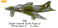 <a href='../files/catalogue/Dinky/734/1958734.jpg' target='dimg'>Dinky 1958 734  Supermarine Swift Fighter</a>